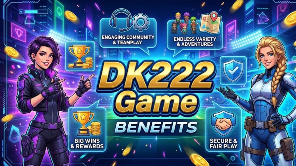 Benefits of Using DK222 Game